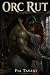 Orc Rut by Fia Tavani Orc Rut by Fia Tavani