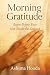Morning Gratitude: Begin Before Your Feet Touch the Ground