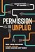 Permission to Unplug: Why Your Business Grows Faster When You're Not There
