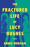 The Fractured Life of Lucy Hughes: A Novel The Fractured Life of Lucy Hughes: A Novel