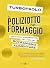 ll poliziotto del formaggio...