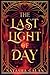The Last Light of Day: The ...