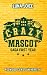 Crazy Mascot: une campus romance Rivals to Lovers avec un Quarterback (French Edition)