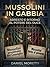 Mussolini in gabbia by Daniel Moretti