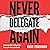 Never Delegate Again
