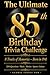 The Ultimate 85th Birthday ...
