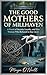 The Good Mothers of Millhav...