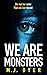 We Are Monsters by M.J. Dyer