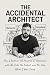 The Accidental Architect: H...