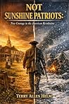 NOT SUNSHINE PATRIOTS by Terry Allen Helm