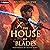 The House of Blades: The Ho...