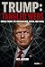 Trump: Tangled Webs: Donald...