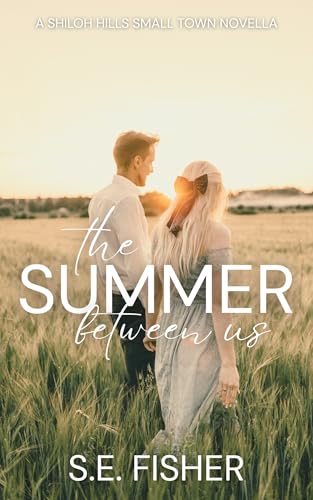 The Summer Between Us: A Shiloh Hills Small Town Novella (Kindle Edition)
