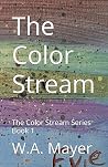 The Color Stream: The Color Stream Series Book 1