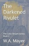 The Darkened Rivulet: The Color Stream Series: Book 2