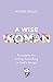 A Wise Woman: Principles fo...