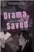 Drama, Saved