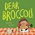 Dear Broccoli