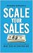Scale Your Sales: How to Tu...