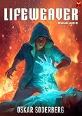 Lifeweaver: A LitRPG Adventure