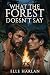 WHAT THE FOREST DOESN'T SAY