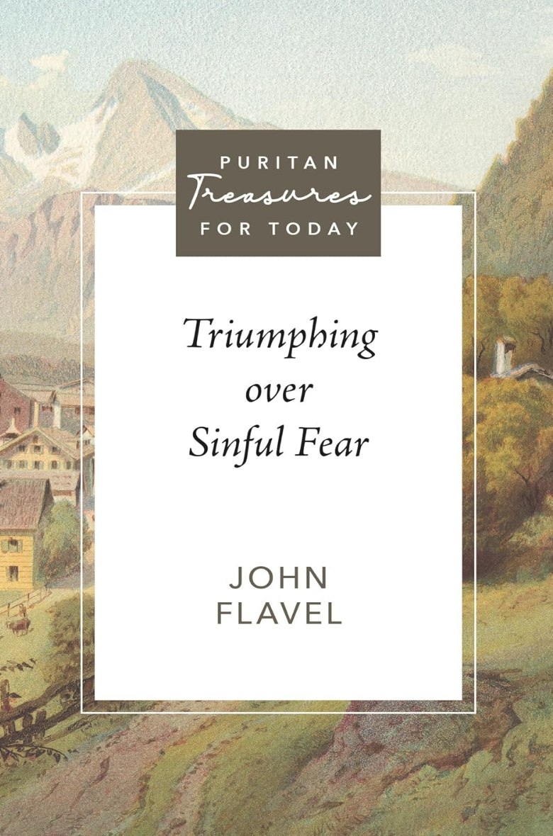 Triumphing over Sinful Fear (Puritan Treasures for Today)