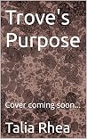 Trove's Purpose: ...