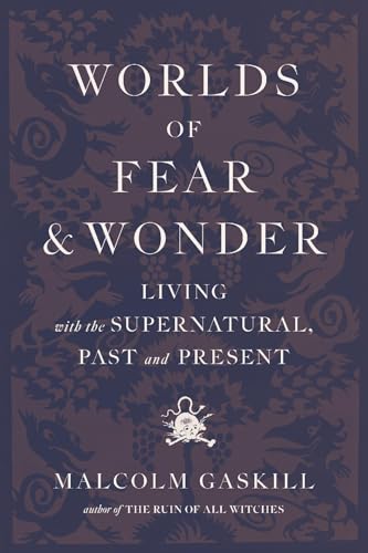 Worlds of Fear and Wonder: Living with the Supernatural, Past and Present (Hardcover)