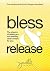 Bless & Release: The physic...