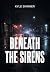 Beneath the Sirens