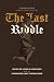 The Last Riddle: Advice on ...