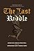 The Last Riddle: Advice on Living and Dying Well from the Imprisoned Saint Thomas More