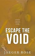 Escape the Void