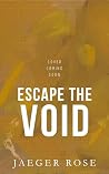 Escape the Void