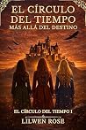 El Círculo del tiempo: Más allá del destino (Spanish Edition) El Círculo del tiempo: Más allá del destino (Spanish Edition)