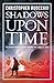 Shadows Upon Time by Christopher Ruocchio