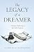 The Legacy of a Dreamer: A Memoir Reflecting a Life Fully Forgiven