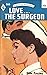 Love, the Surgeon