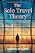The Solo Travel Theory: 11 ...