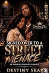 Book cover for Signed Over To A Street Menace: An Arranged Marriage