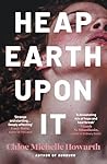 Heap Earth Upon It