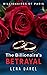 The Billionaire's Betrayal: Second Chance Romance (Billionaires of Paris)