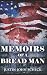 Memoirs Of A Bread Man by Justin John Scheck