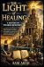The Light of Healing: A His...