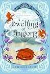 A Dwelling of Dragons by Gabrielle Landi A Dwelling of Dragons by Gabrielle Landi