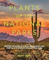 Plants of the National Parks: Discover the Stories of Over 100 Remarkable Plants from All 63 of America's Great National Parks