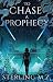 To Chase a Prophecy : (The ...