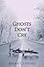 Ghosts Don't Cry by Brian Cudemo