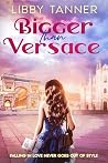 Bigger Than Versace (Ciao Bella, #2) Bigger Than Versace (Ciao Bella, #2)