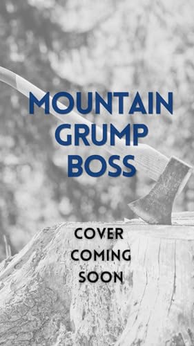 Mountain Grump Boss (Mountain Grumps #2)